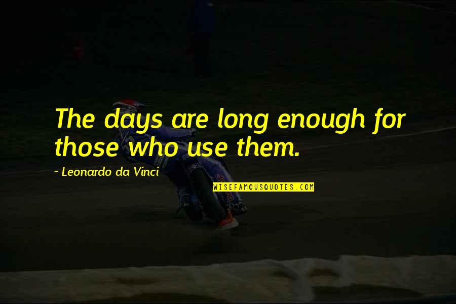 Prophets And Apostles Quotes By Leonardo Da Vinci: The days are long enough for those who