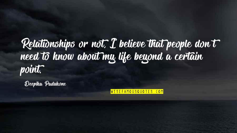 Prophets In The Bible Quotes By Deepika Padukone: Relationships or not, I believe that people don't