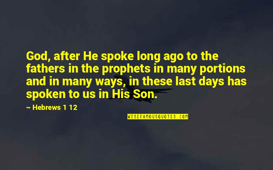Prophets In The Bible Quotes By Hebrews 1 12: God, after He spoke long ago to the