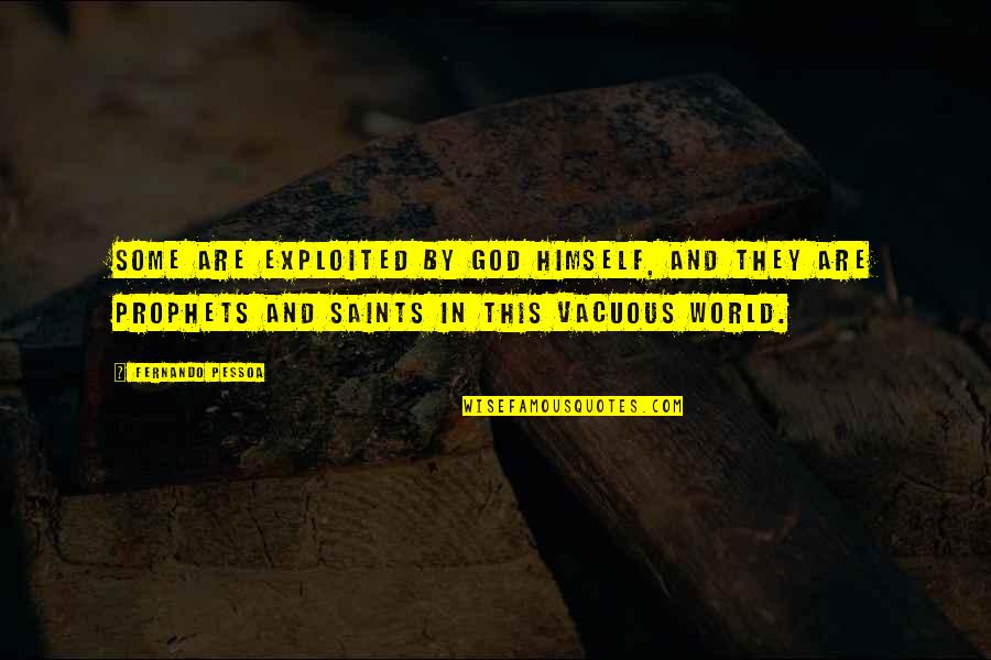 Prophets Quotes By Fernando Pessoa: Some are exploited by God himself, and they Prophets Quotes By Fernando Pessoa: Some are exploited by God himself, and they