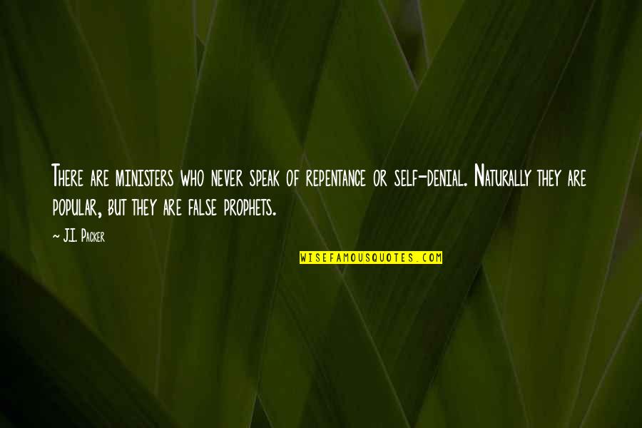 Prophets Quotes By J.I. Packer: There are ministers who never speak of repentance Prophets Quotes By J.I. Packer: There are ministers who never speak of repentance