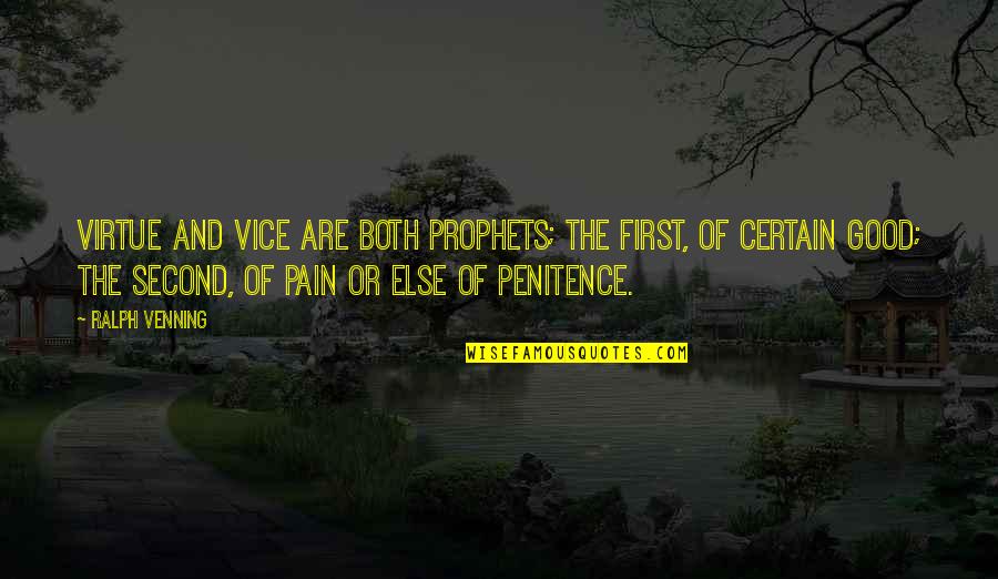 Prophets Quotes By Ralph Venning: Virtue and vice are both prophets; the first, Prophets Quotes By Ralph Venning: Virtue and vice are both prophets; the first,
