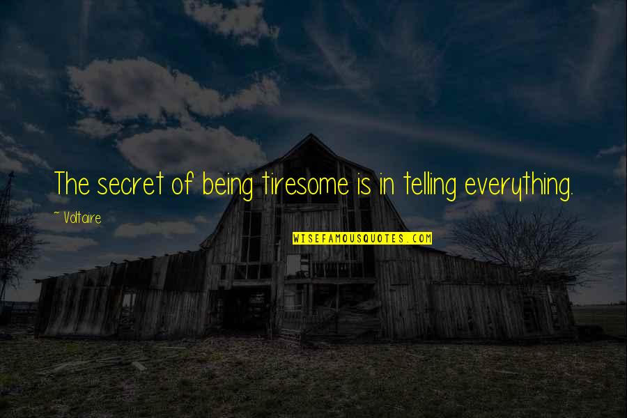 Prophey Quotes By Voltaire: The secret of being tiresome is in telling