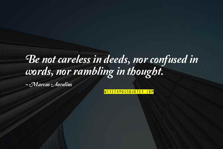 Prophylactic Surgery Quotes By Marcus Aurelius: Be not careless in deeds, nor confused in