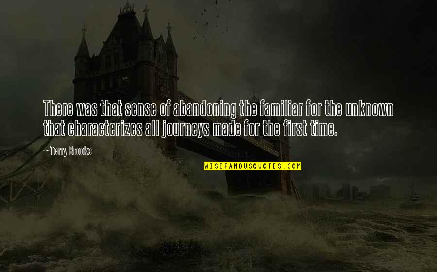 Propias E Quotes By Terry Brooks: There was that sense of abandoning the familiar Propias E Quotes By Terry Brooks: There was that sense of abandoning the familiar