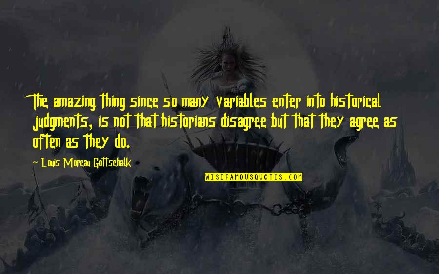 Propias En Quotes By Louis Moreau Gottschalk: The amazing thing since so many variables enter