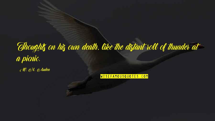 Propias En Quotes By W. H. Auden: Thoughts on his own death, like the distant