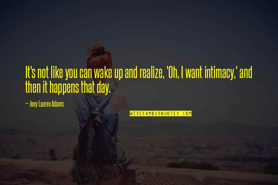 Propietarios K Quotes By Joey Lauren Adams: It's not like you can wake up and Propietarios K Quotes By Joey Lauren Adams: It's not like you can wake up and