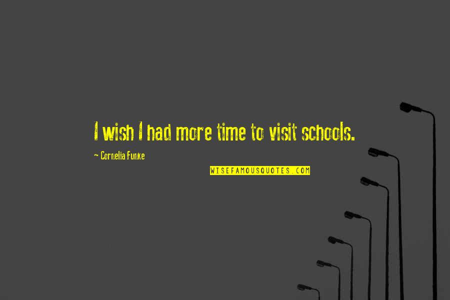 Propined Quotes By Cornelia Funke: I wish I had more time to visit