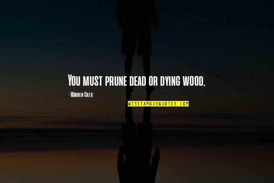 Propined Quotes By Warren Giles: You must prune dead or dying wood.