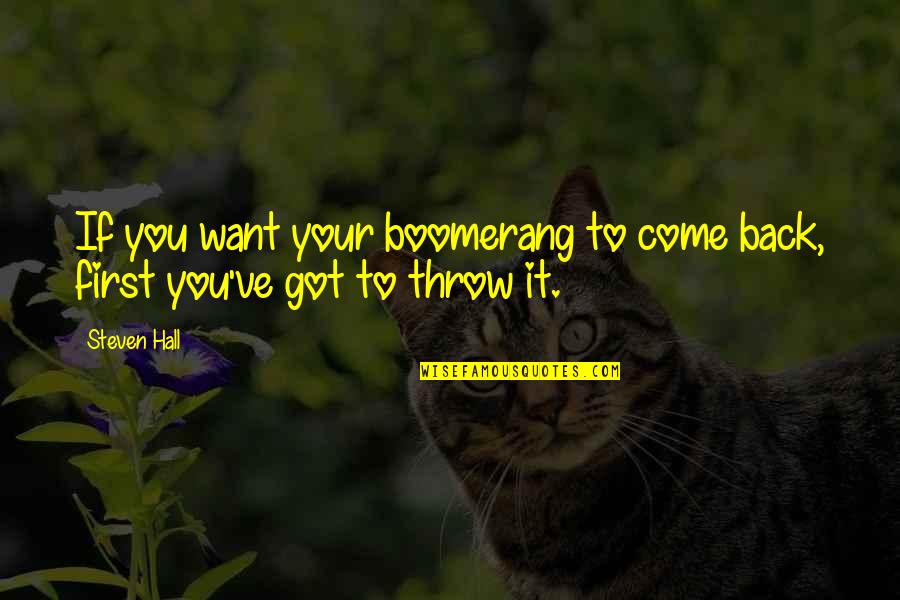 Propitiate Quotes By Steven Hall: If you want your boomerang to come back,