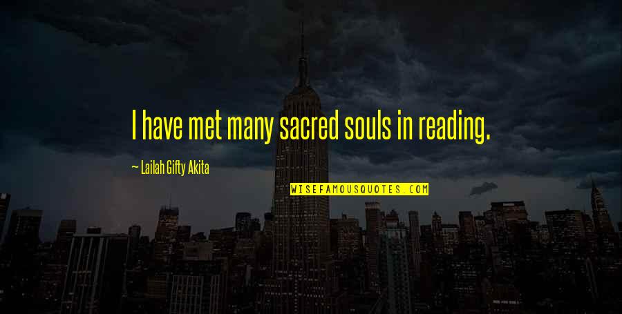Propitiatingly Define Quotes By Lailah Gifty Akita: I have met many sacred souls in reading.