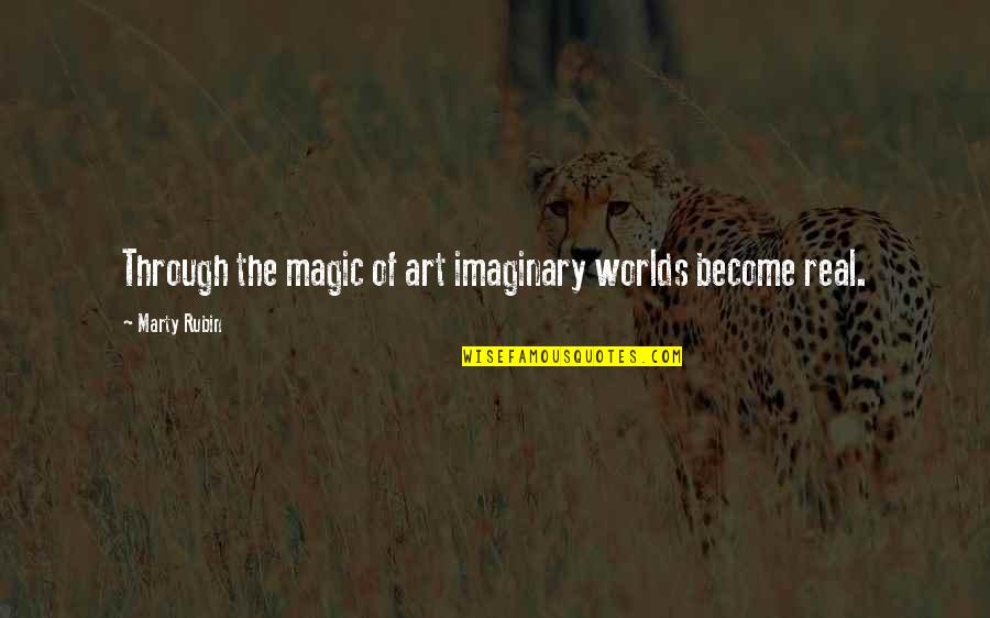 Propitious Etymology Quotes By Marty Rubin: Through the magic of art imaginary worlds become