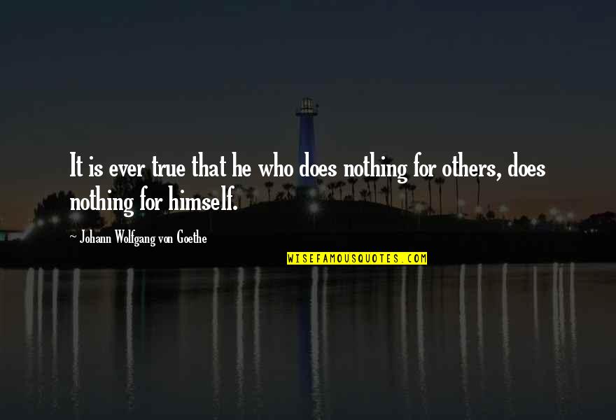 Propizio Significato Quotes By Johann Wolfgang Von Goethe: It is ever true that he who does Propizio Significato Quotes By Johann Wolfgang Von Goethe: It is ever true that he who does