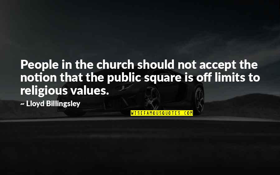 Proporsi Orang Quotes By Lloyd Billingsley: People in the church should not accept the
