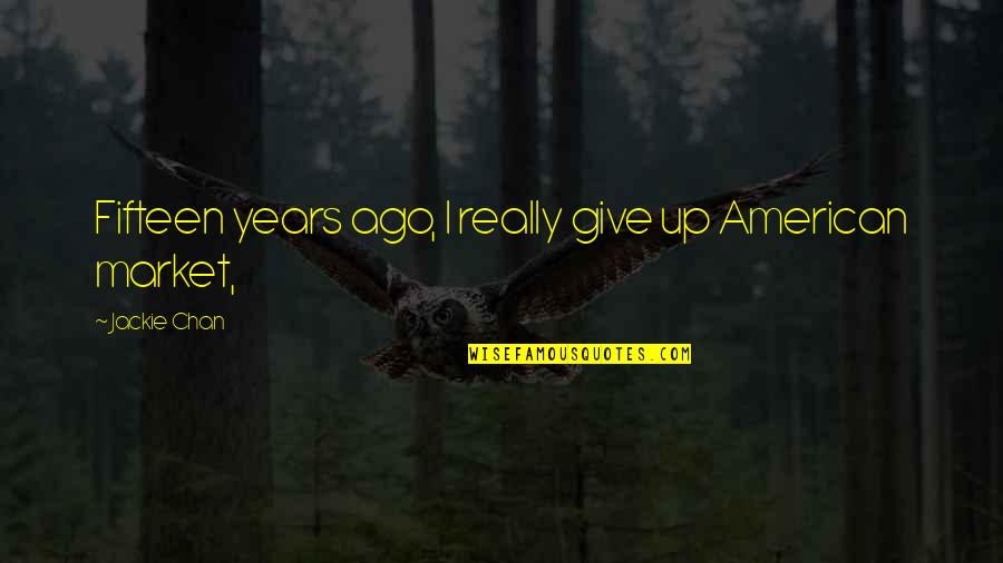 Proportionally Crossword Quotes By Jackie Chan: Fifteen years ago, I really give up American Proportionally Crossword Quotes By Jackie Chan: Fifteen years ago, I really give up American