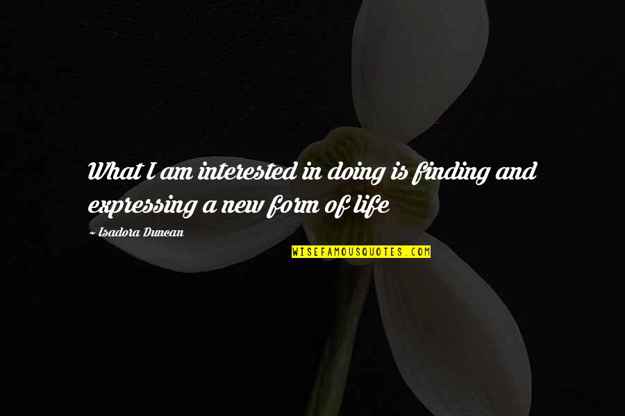 Proportionately Variable Quotes By Isadora Duncan: What I am interested in doing is finding