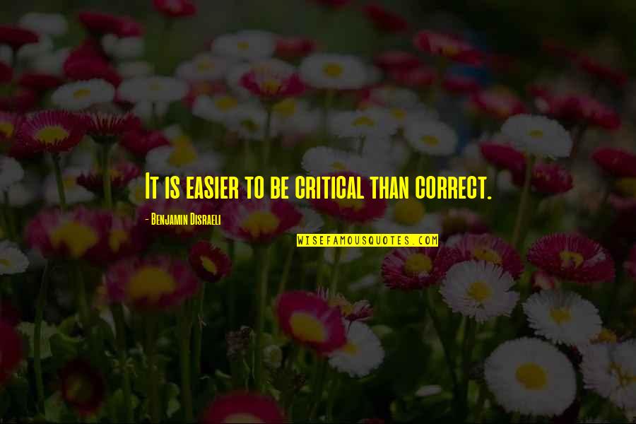 Proportions Of The Face Quotes By Benjamin Disraeli: It is easier to be critical than correct. Proportions Of The Face Quotes By Benjamin Disraeli: It is easier to be critical than correct.