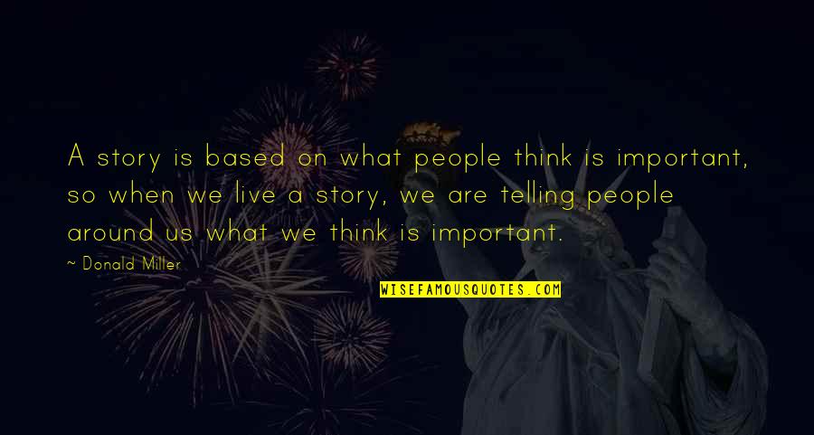 Proportions Of The Face Quotes By Donald Miller: A story is based on what people think