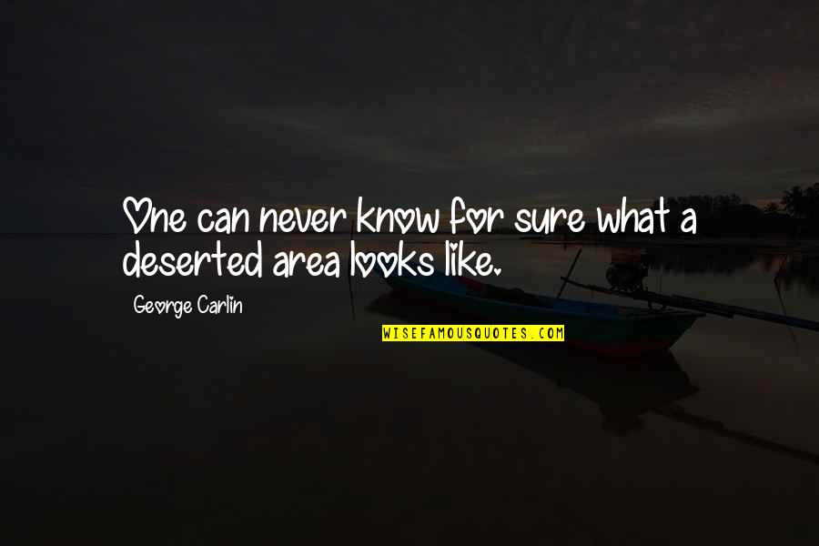 Proportions Web Quotes By George Carlin: One can never know for sure what a