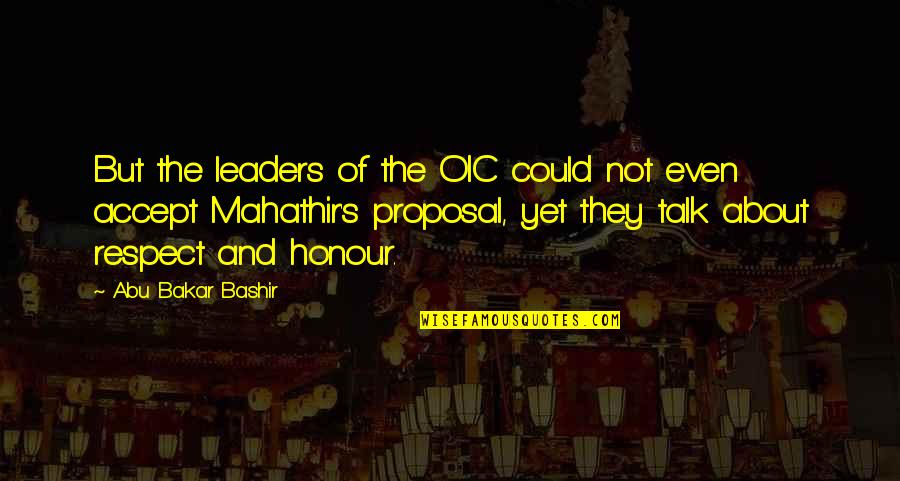 Proposal Accept Quotes By Abu Bakar Bashir: But the leaders of the OIC could not Proposal Accept Quotes By Abu Bakar Bashir: But the leaders of the OIC could not