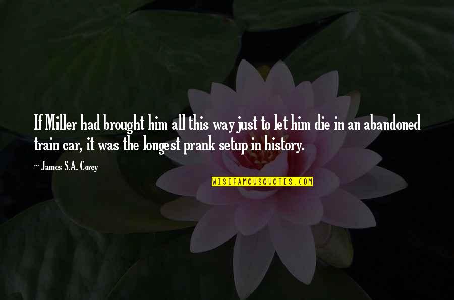 Proposal Credits Quotes By James S.A. Corey: If Miller had brought him all this way Proposal Credits Quotes By James S.A. Corey: If Miller had brought him all this way
