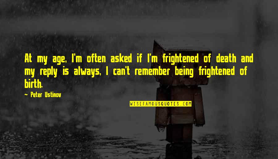 Proposed 28th Quotes By Peter Ustinov: At my age, I'm often asked if I'm