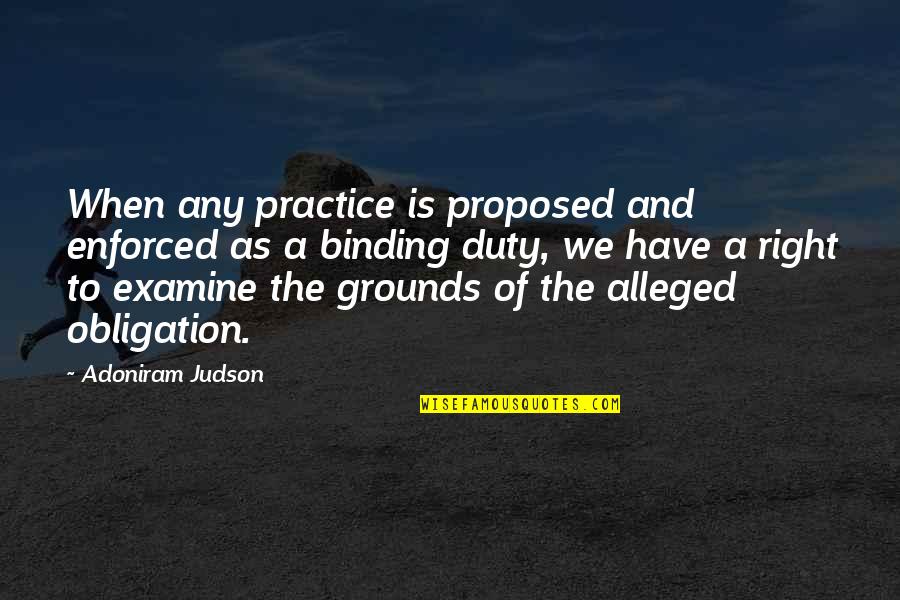 Proposed Quotes By Adoniram Judson: When any practice is proposed and enforced as