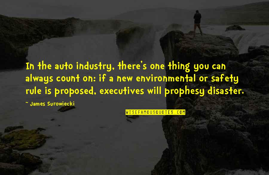 Proposed Quotes By James Surowiecki: In the auto industry, there's one thing you Proposed Quotes By James Surowiecki: In the auto industry, there's one thing you
