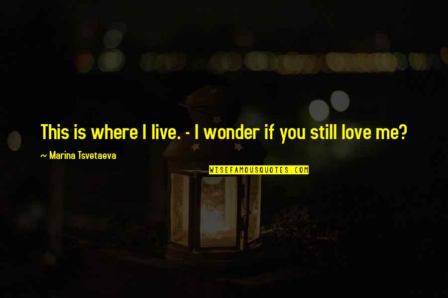 Proposes For Office Quotes By Marina Tsvetaeva: This is where I live. - I wonder Proposes For Office Quotes By Marina Tsvetaeva: This is where I live. - I wonder