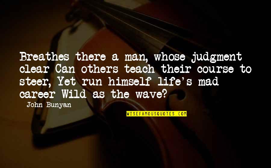 Proposiciones Quotes By John Bunyan: Breathes there a man, whose judgment clear Can Proposiciones Quotes By John Bunyan: Breathes there a man, whose judgment clear Can