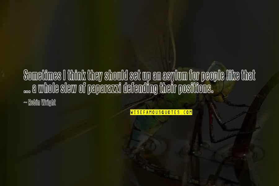 Proposing A Love Quotes By Robin Wright: Sometimes I think they should set up an Proposing A Love Quotes By Robin Wright: Sometimes I think they should set up an