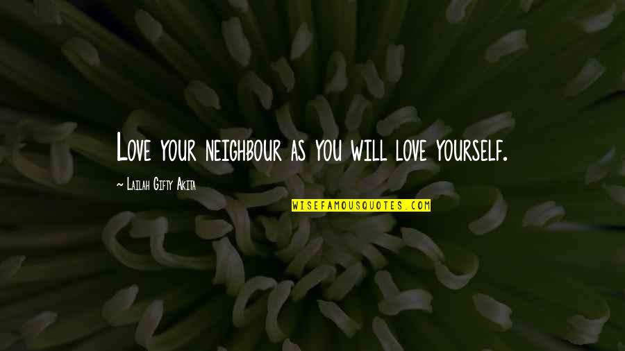 Proposing Indirectly Quotes By Lailah Gifty Akita: Love your neighbour as you will love yourself.