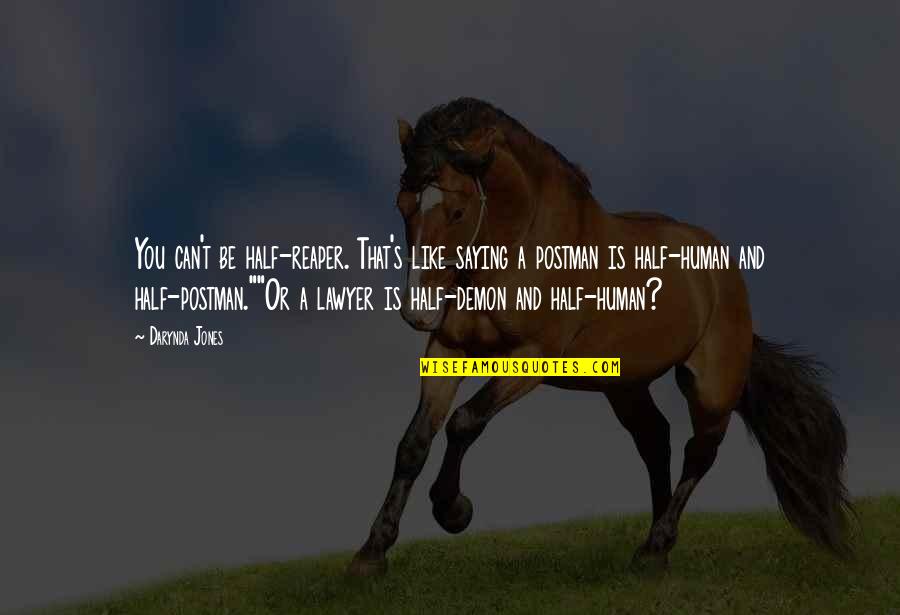 Propounds Synonyms Quotes By Darynda Jones: You can't be half-reaper. That's like saying a Propounds Synonyms Quotes By Darynda Jones: You can't be half-reaper. That's like saying a