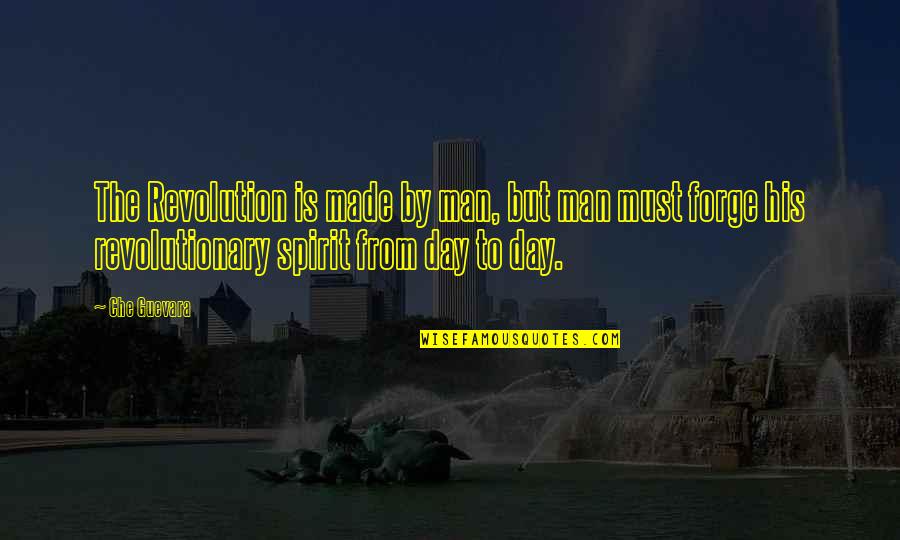 Propp Quotes By Che Guevara: The Revolution is made by man, but man