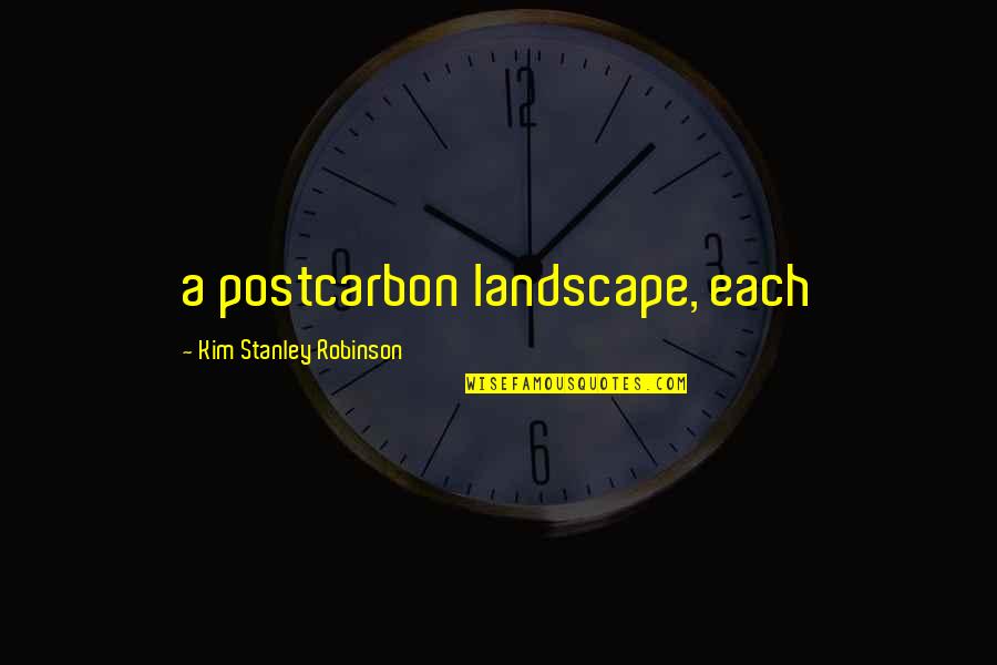 Propped Beam Quotes By Kim Stanley Robinson: a postcarbon landscape, each