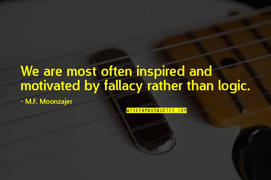 Propped Beam Quotes By M.F. Moonzajer: We are most often inspired and motivated by
