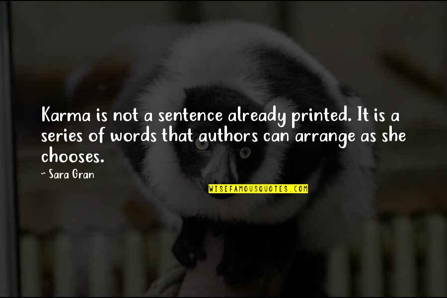 Proppelled Quotes By Sara Gran: Karma is not a sentence already printed. It Proppelled Quotes By Sara Gran: Karma is not a sentence already printed. It