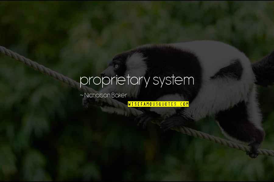 Proprietary Quotes By Nicholson Baker: proprietary system