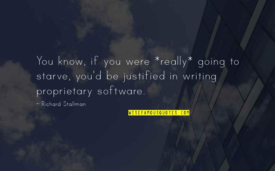 Proprietary Quotes By Richard Stallman: You know, if you were *really* going to