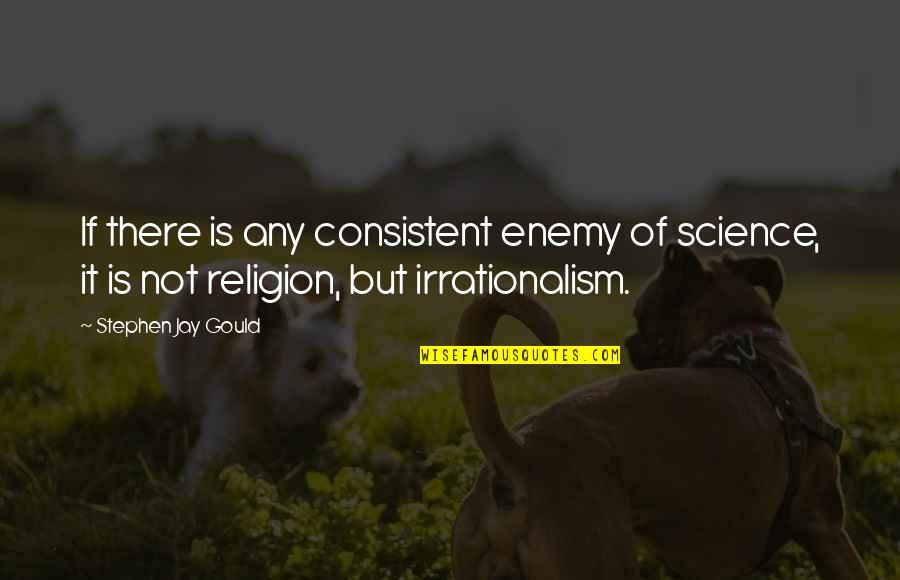Proprietorial Jurisdiction Quotes By Stephen Jay Gould: If there is any consistent enemy of science, Proprietorial Jurisdiction Quotes By Stephen Jay Gould: If there is any consistent enemy of science,