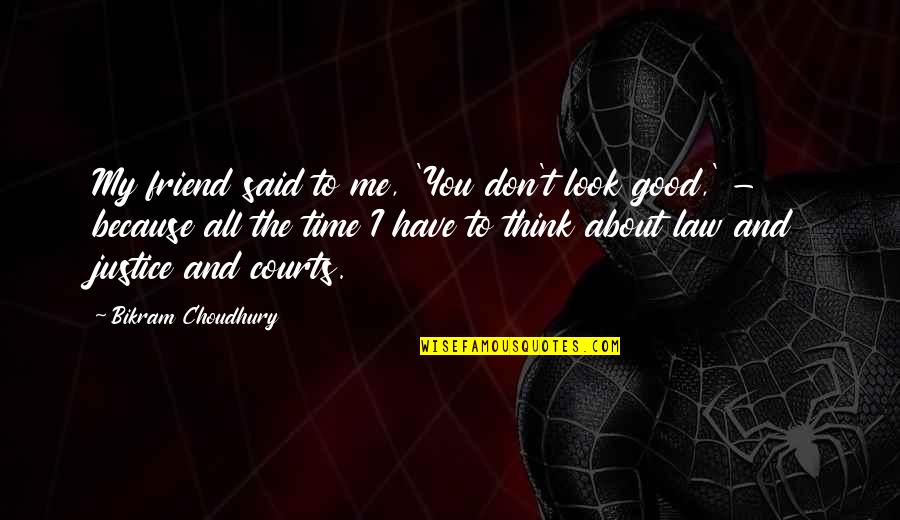 Proprietorships Apush Quotes By Bikram Choudhury: My friend said to me, 'You don't look Proprietorships Apush Quotes By Bikram Choudhury: My friend said to me, 'You don't look