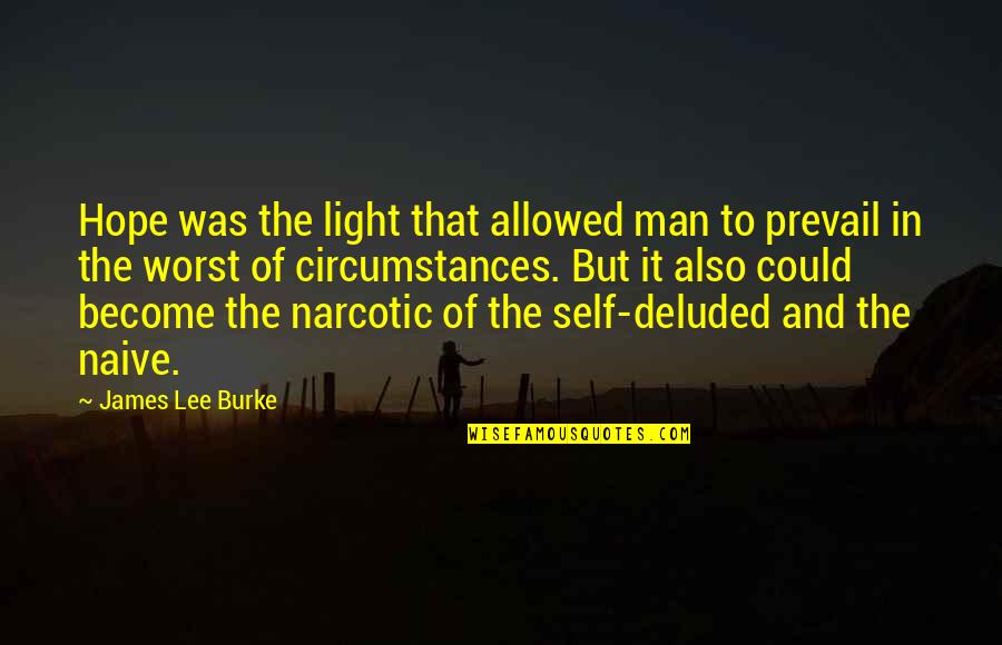 Proprietorships Peer Quotes By James Lee Burke: Hope was the light that allowed man to