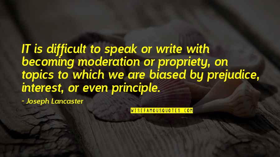 Propriety Quotes By Joseph Lancaster: IT is difficult to speak or write with