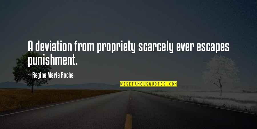 Propriety Quotes By Regina Maria Roche: A deviation from propriety scarcely ever escapes punishment.