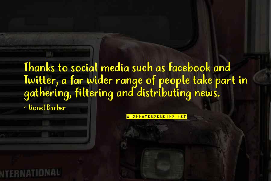Proprios Cigars Quotes By Lionel Barber: Thanks to social media such as Facebook and Proprios Cigars Quotes By Lionel Barber: Thanks to social media such as Facebook and