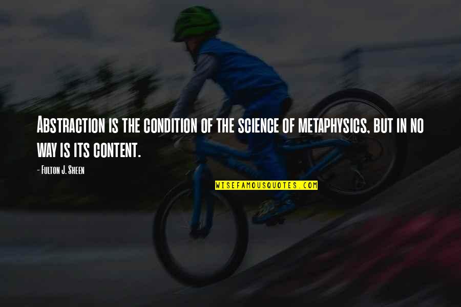 Propriosepsiyon Quotes By Fulton J. Sheen: Abstraction is the condition of the science of Propriosepsiyon Quotes By Fulton J. Sheen: Abstraction is the condition of the science of