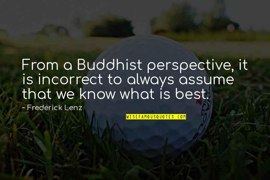 Proprtioned Quotes By Frederick Lenz: From a Buddhist perspective, it is incorrect to