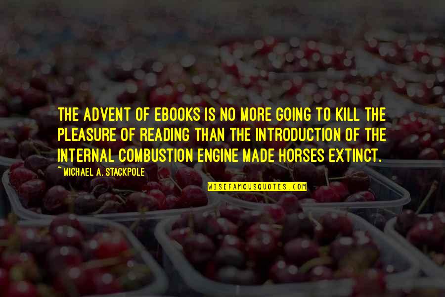 Props And Crafts Quotes By Michael A. Stackpole: The advent of ebooks is no more going