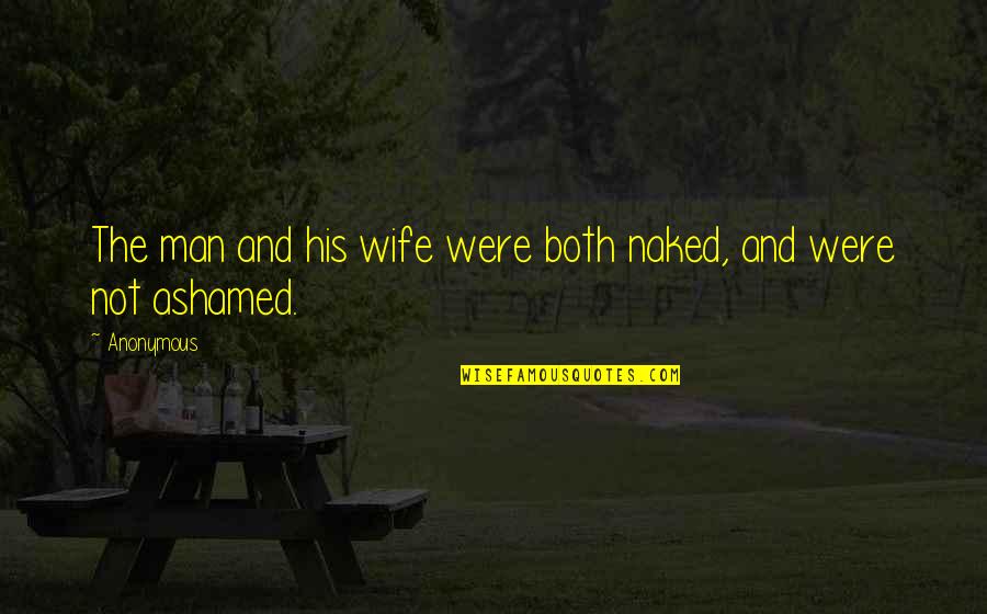 Propsers Quotes By Anonymous: The man and his wife were both naked,